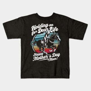 Holding on for dear life Happy mother's day Mom | Mother's day | Mom lover gifts Kids T-Shirt